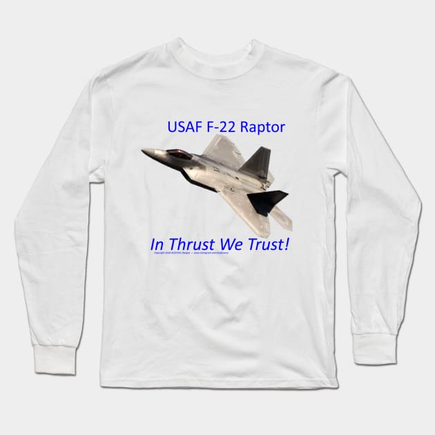 USAF F-22 Raptor In Thrust We trust 1 Long Sleeve T-Shirt by acefox1